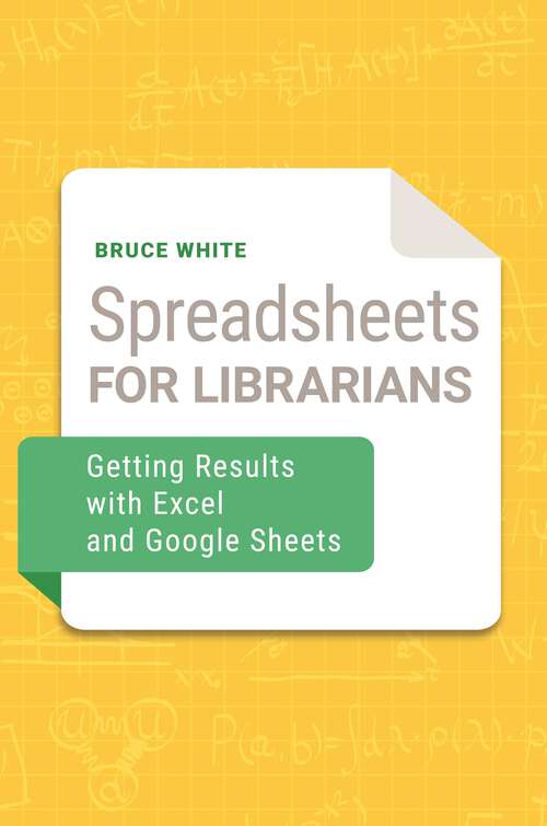 Book cover of Spreadsheets for Librarians: Getting Results with Excel and Google Sheets