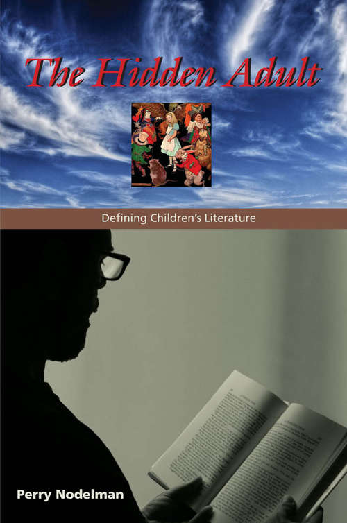 Book cover of The Hidden Adult: Defining Children's Literature