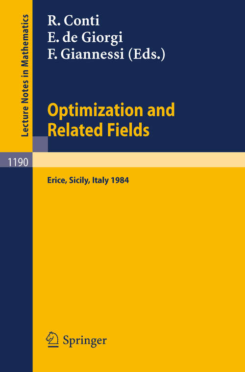 Book cover of Optimization and Related Fields: Proceedings of the G. Stampacchia International School of Mathematics, held at Erice, Sicily, September 17-30, 1984 (1986) (Lecture Notes in Mathematics #1190)