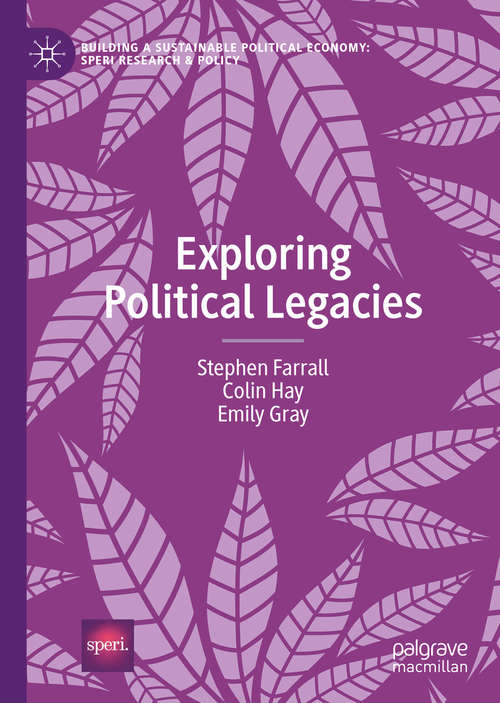 Book cover of Exploring Political Legacies (1st ed. 2020) (Building a Sustainable Political Economy: SPERI Research & Policy)