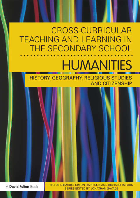 Book cover of Cross-Curricular Teaching and Learning in the Secondary School... Humanities: History, Geography, Religious Studies and Citizenship
