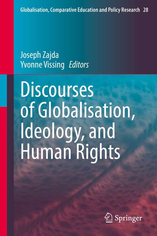 Book cover of Discourses of Globalisation, Ideology, and Human Rights (1st ed. 2022) (Globalisation, Comparative Education and Policy Research #28)