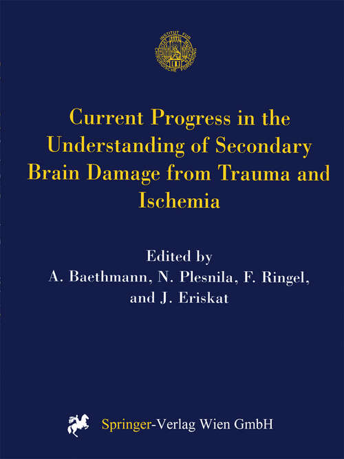 Book cover of Current Progress in the Understanding of Secondary Brain Damage from Trauma and Ischemia: Proceedings of the 6th International Symposium: Mechanisms of Secondary Brain Damage-Novel Developments, Mauls/Sterzing, Italy, February 1998 (1999) (Acta Neurochirurgica Supplement #73)