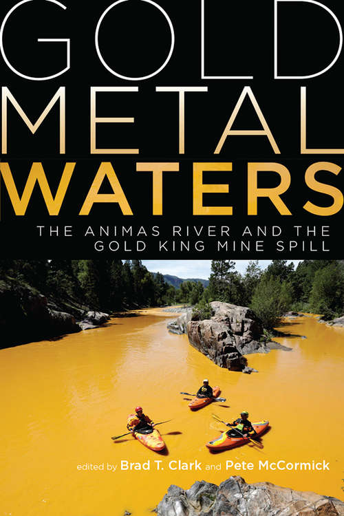 Book cover of Gold Metal Waters: The Animas River and the Gold King Mine Spill