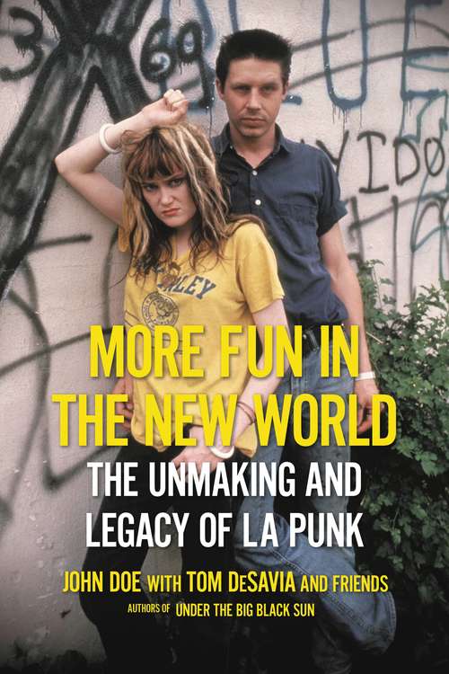 Book cover of More Fun in the New World: The Unmaking and Legacy of L.A. Punk