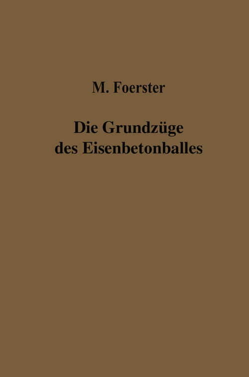 Book cover of Die Grundzüge des Eisenbetonbaues (1919)