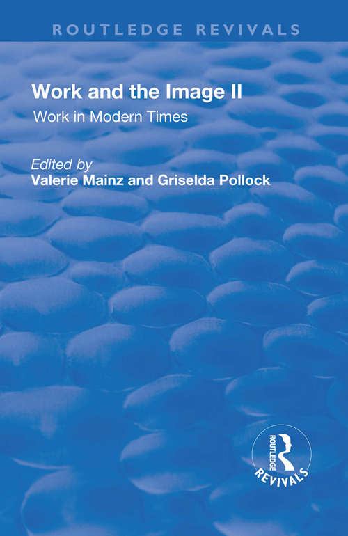 Book cover of Work and the Image: Volume 2: Work in Modern Times - Visual Mediations and Social Processes
