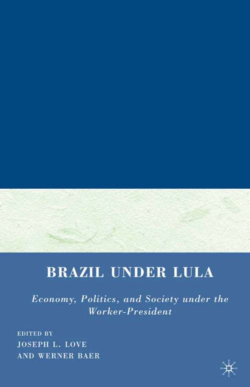 Book cover of Brazil under Lula: Economy, Politics, and Society under the Worker-President (2009)
