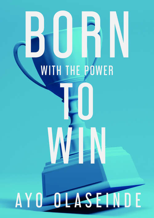 Book cover of Born With The Power To Win