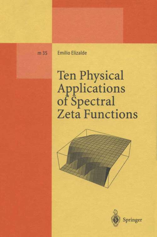 Book cover of Ten Physical Applications of Spectral Zeta Functions (1995) (Lecture Notes in Physics Monographs #35)