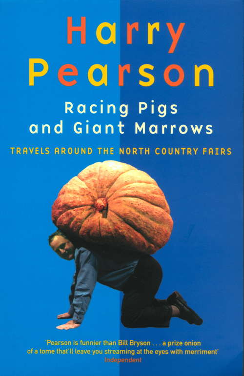Book cover of Racing Pigs And Giant Marrows: Travels around the North Country Fairs