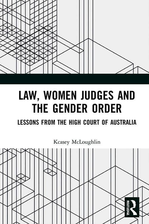 Book cover of Law, Women Judges and the Gender Order: Lessons from the High Court of Australia