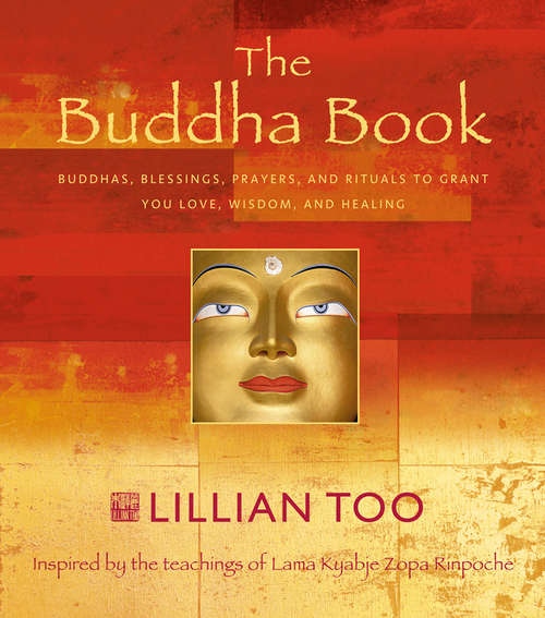 Book cover of The Buddha Book: Buddhas, Blessings, Prayers, And Rituals To Grant You Love, Wisdom, And Healing (ePub edition)