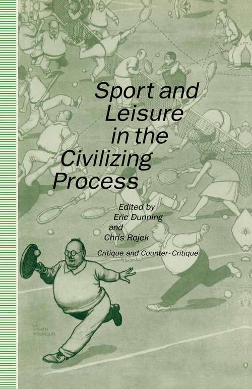 Book cover of Sport and Leisure in the Civilizing Process: Critique and Counter-Critique (1st ed. 1992)