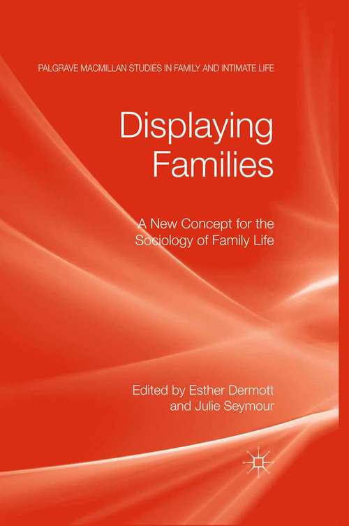 Book cover of Displaying Families: A New Concept for the Sociology of Family Life (2011) (Palgrave Macmillan Studies in Family and Intimate Life)