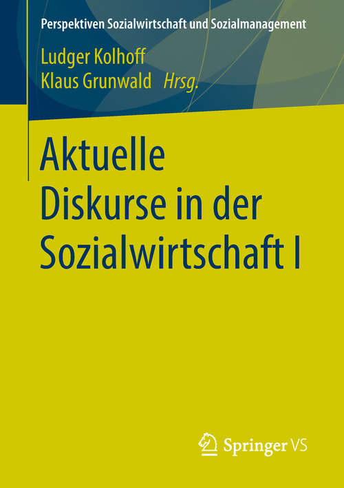 Book cover of Aktuelle Diskurse in der Sozialwirtschaft I (1. Aufl. 2018) (Perspektiven Sozialwirtschaft und Sozialmanagement)