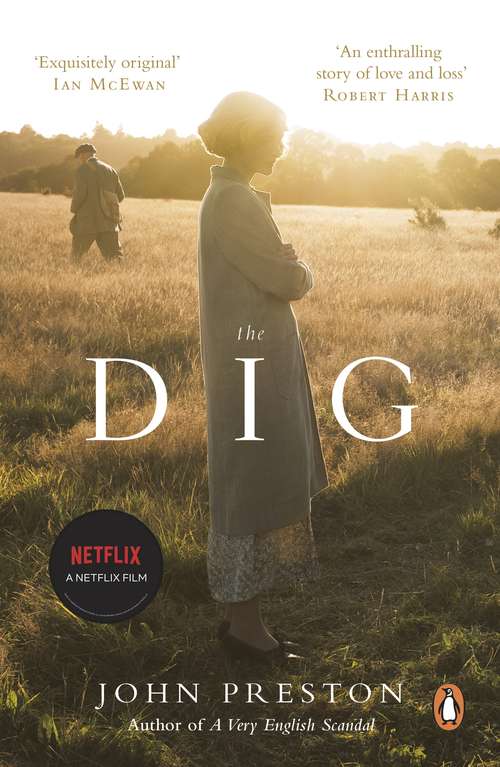 Book cover of The Dig: Now a major motion picture starring Ralph Fiennes, Carey Mulligan and Lily James