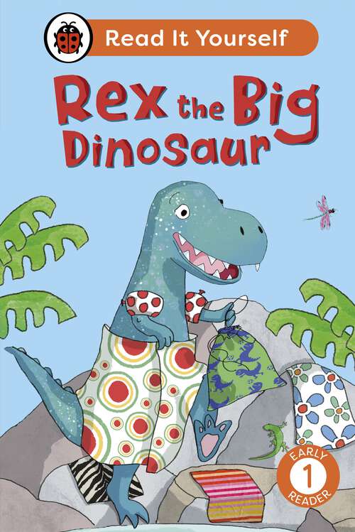 Book cover of Rex the Big Dinosaur: Read It Yourself - Level 1 Early Reader (Read It Yourself)