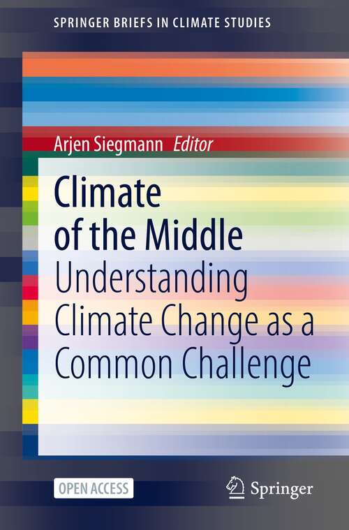 Book cover of Climate of the Middle: Understanding Climate Change as a Common Challenge (1st ed. 2022) (SpringerBriefs in Climate Studies)