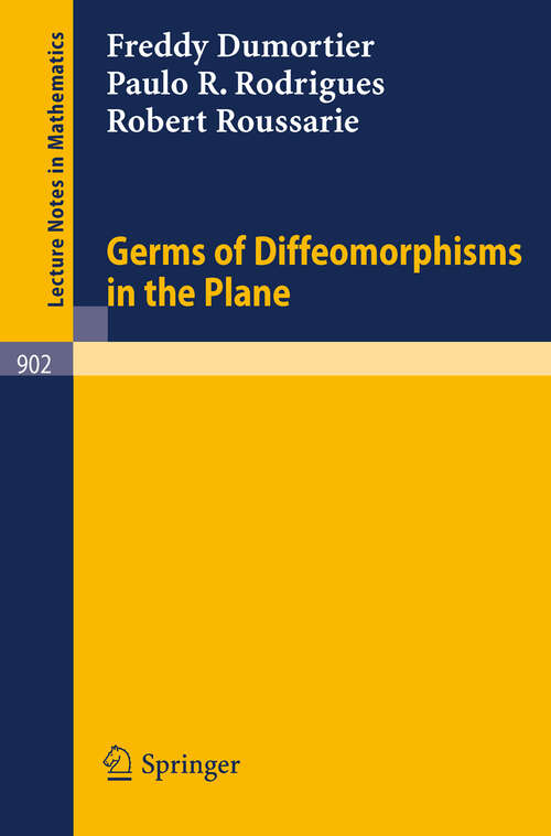 Book cover of Germs of Diffeomorphisms in the Plane (1981) (Lecture Notes in Mathematics #902)