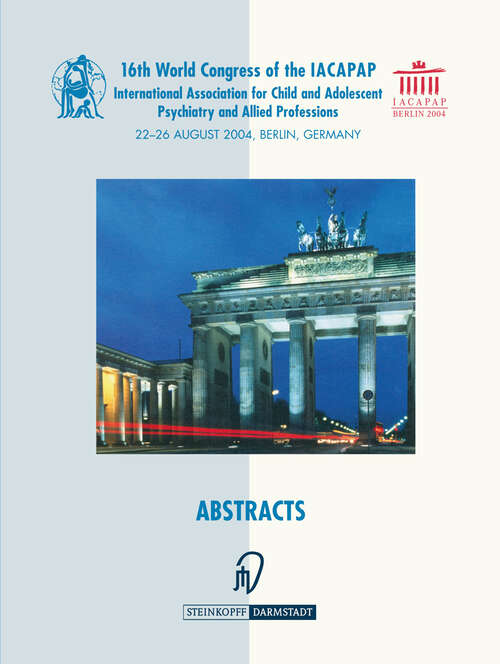 Book cover of Books of Abstracts of the 16th World Congress of the International Association for Child and Adolescent Psychiatry and Allied Professions (IACAPAP): 22–26 August 2004, Berlin, Germany (2004)