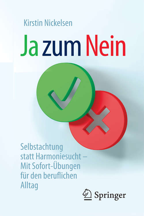 Book cover of Ja zum Nein: Selbstachtung statt Harmoniesucht – Mit Sofort-Übungen für den ganz normalen Alltag (2. Aufl. 2017)
