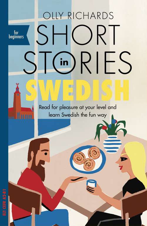 Book cover of Short Stories in Swedish for Beginners: Read for pleasure at your level, expand your vocabulary and learn Swedish the fun way! (Foreign Language Graded Reader Series)