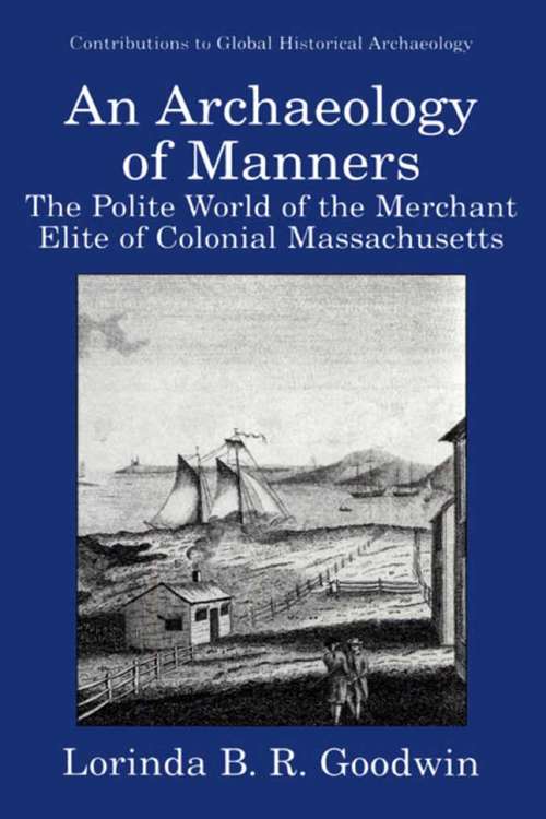 Book cover of An Archaeology of Manners: The Polite World of the Merchant Elite of Colonial Massachusetts (2002) (Contributions To Global Historical Archaeology)