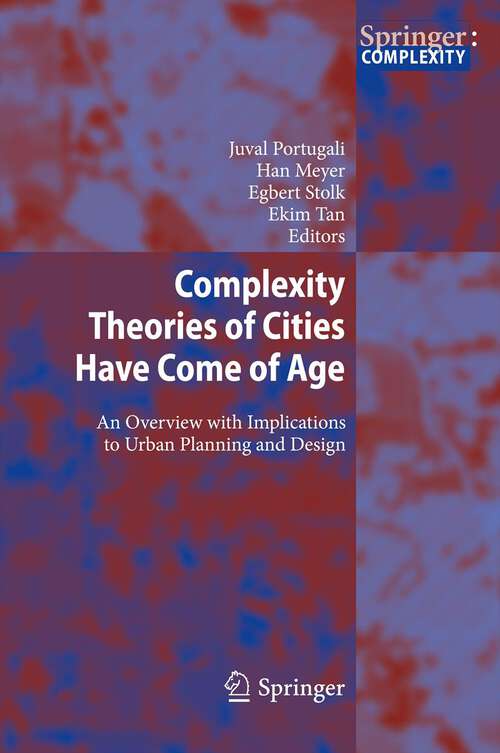 Book cover of Complexity Theories of Cities Have Come of Age: An Overview with Implications to Urban Planning and Design (2012)