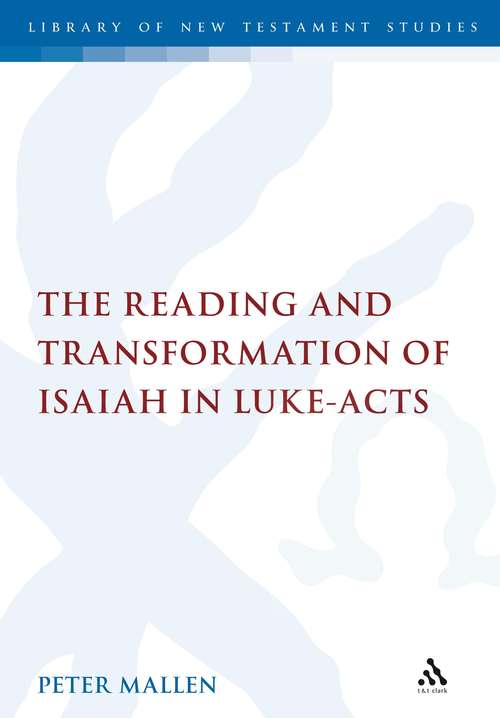 Book cover of The Reading and Transformation of Isaiah in Luke-Acts (The Library of New Testament Studies #367)