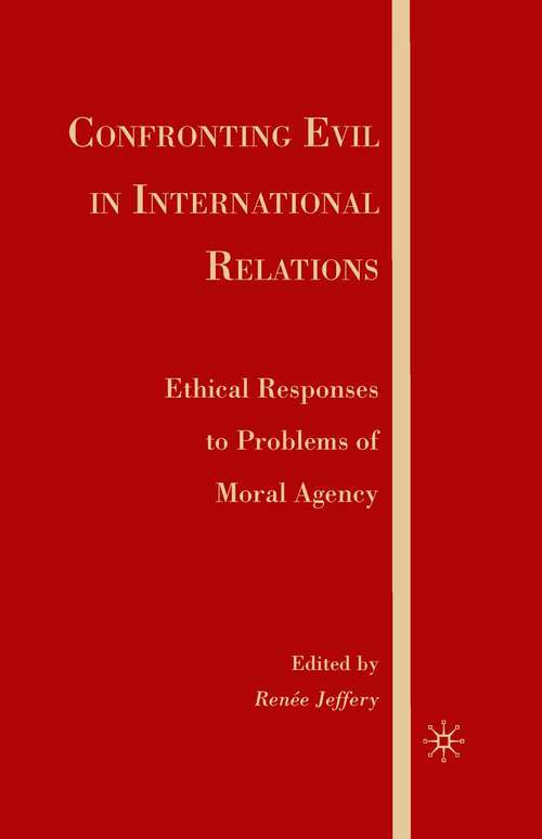 Book cover of Confronting Evil in International Relations: Ethical Responses to Problems of Moral Agency (2008)