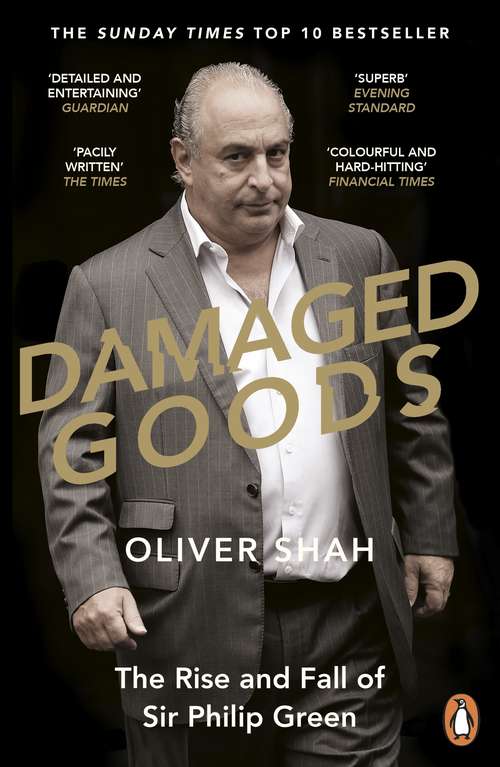 Book cover of Damaged Goods: The Inside Story of Sir Philip Green, the Collapse of BHS and the Death of the High Street (The Sunday Times Top 10 Bestseller)