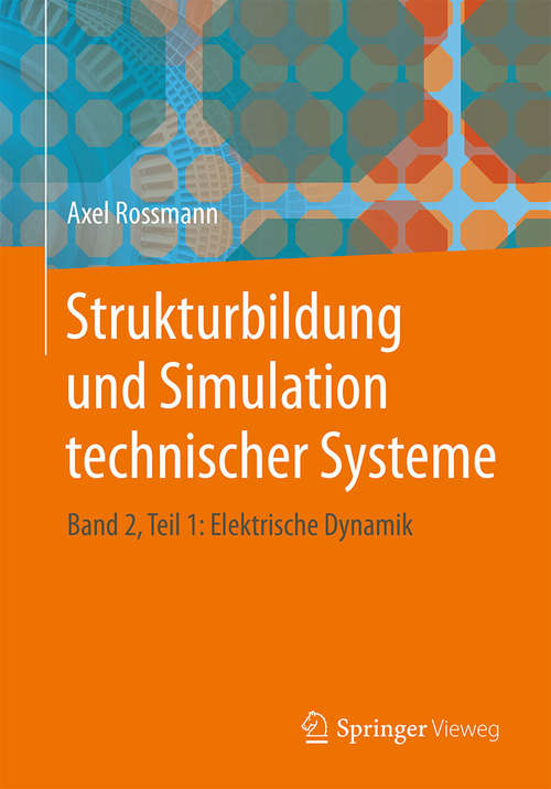 Book cover of Strukturbildung und Simulation technischer Systeme: Band 2, Teil 1: Elektrische Dynamik