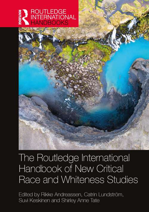 Book cover of The Routledge International Handbook of New Critical Race and Whiteness Studies (Routledge International Handbooks)