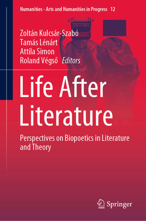 Book cover of Life After Literature: Perspectives on Biopoetics in Literature and Theory (1st ed. 2020) (Numanities - Arts and Humanities in Progress #12)