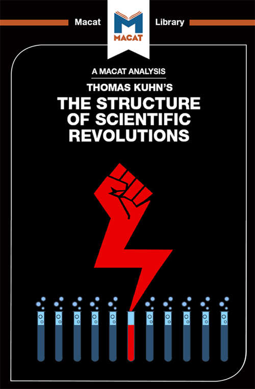 Book cover of An Analysis of Thomas Kuhn's The Structure of Scientific Revolutions (The Macat Library)