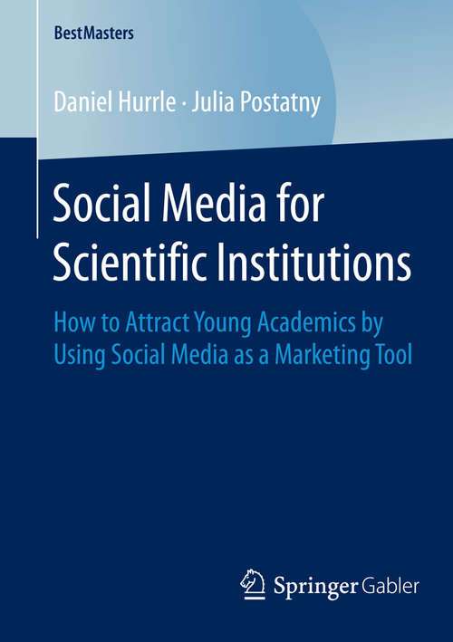 Book cover of Social Media for Scientific Institutions: How to Attract Young Academics by Using Social Media as a Marketing Tool (2015) (BestMasters)