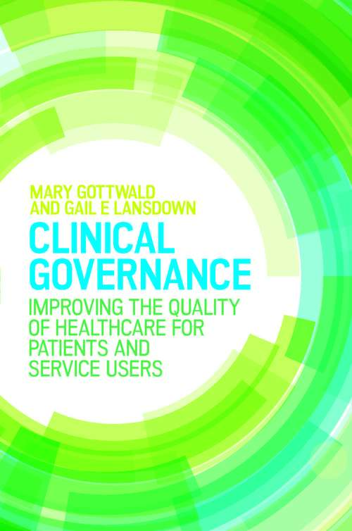 Book cover of Clinical Governance: Improving The Quality Of Healthcare For Patients And Service Users (UK Higher Education OUP  Humanities & Social Sciences Health & Social Welfare)