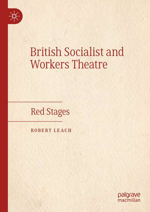 Book cover of British Socialist and Workers Theatre: Red Stages (1st ed. 2023)