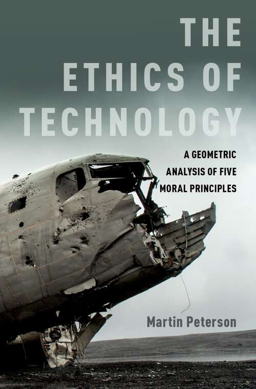 Book cover of The Ethics of Technology: A Geometric Analysis of Five Moral Principles