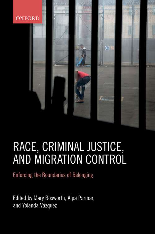 Book cover of Race, Criminal Justice, and Migration Control: Enforcing the Boundaries of Belonging