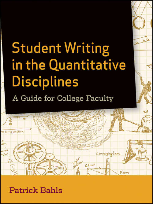 Book cover of Student Writing in the Quantitative Disciplines: A Guide for College Faculty