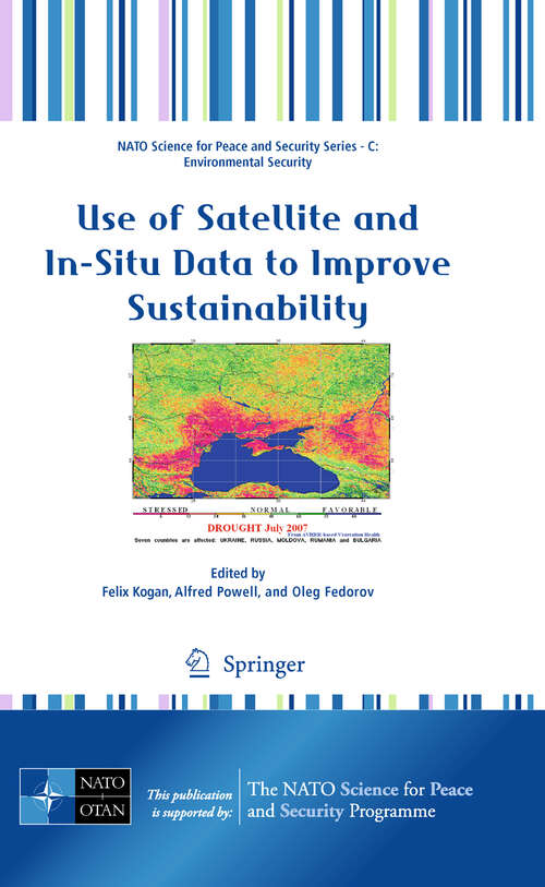 Book cover of Use of Satellite and In-Situ Data to Improve Sustainability (2011) (NATO Science for Peace and Security Series C: Environmental Security)