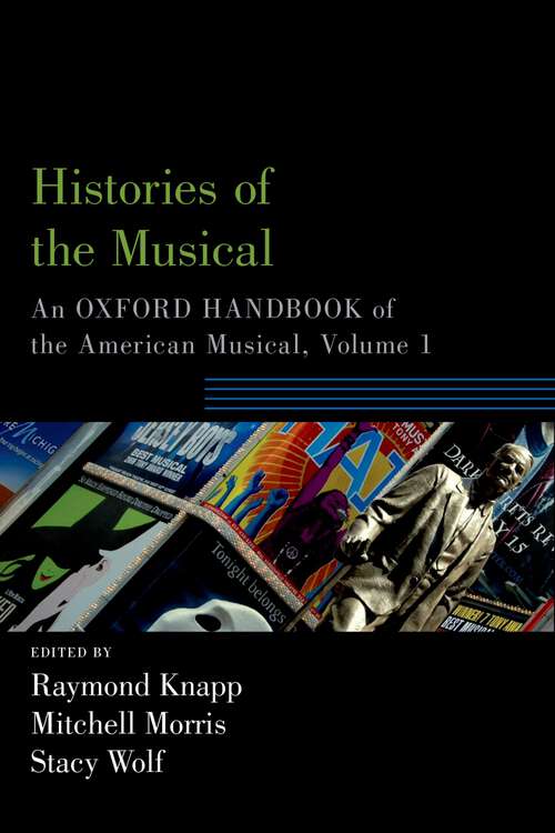 Book cover of Histories of the Musical: An Oxford Handbook of the American Musical, Volume 1 (Oxford Handbooks)