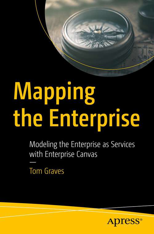 Book cover of Mapping the Enterprise: Modeling the Enterprise as Services with Enterprise Canvas (1st ed.)