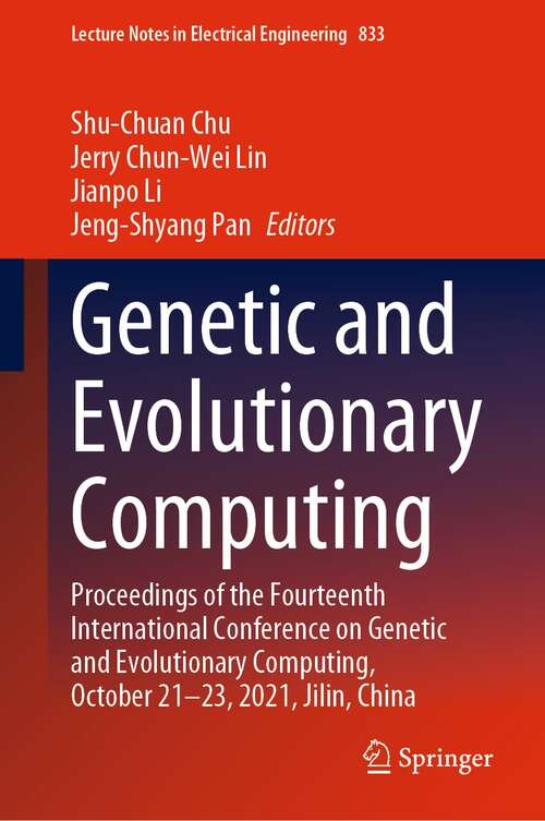 Book cover of Genetic and Evolutionary Computing: Proceedings of the Fourteenth International Conference on Genetic and Evolutionary Computing, October 21-23, 2021, Jilin, China (1st ed. 2022) (Lecture Notes in Electrical Engineering #833)