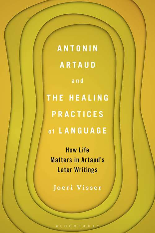 Book cover of Antonin Artaud and the Healing Practices of Language: How Life Matters in Artaud’s Later Writings