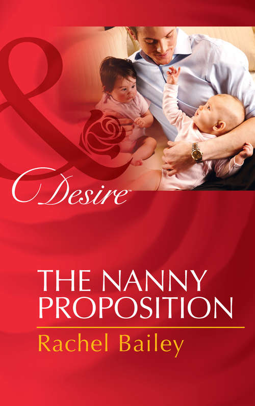 Book cover of The Nanny Proposition: The Nanny Proposition / A Mother For His Adopted Son / Wanted: White Wedding (ePub First edition) (Billionaires And Babies Ser. #2319)