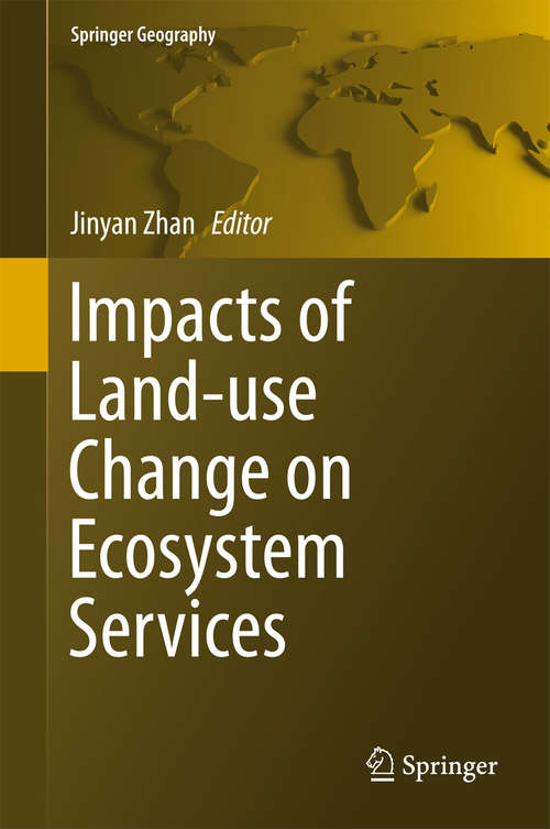 Book cover of Impacts of Land-use Change on Ecosystem Services (1st ed. 2015) (Springer Geography)