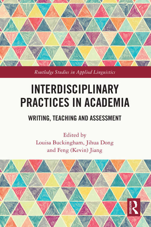Book cover of Interdisciplinary Practices in Academia: Writing, Teaching and Assessment (Routledge Studies in Applied Linguistics)
